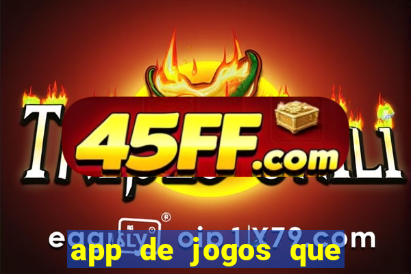app de jogos que dao dinheiro de verdade